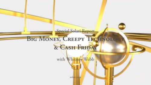 Big Money, Creepy Technology, & #CashFriday with Whitney Webb